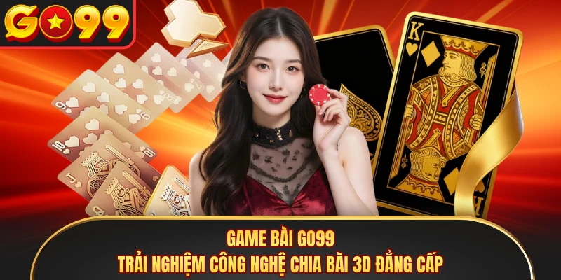 Công nghệ tiên phong là nền tảng phát triển của sảnh chơi bài 