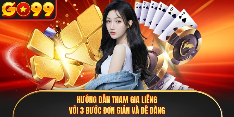 Hướng dẫn tham gia Liêng với 3 bước đơn giản và dễ dàng 