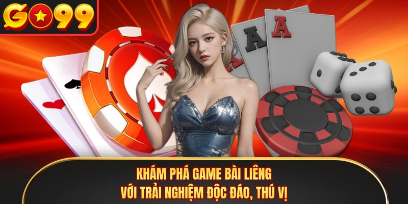 Khám phá game bài Liêng với trải nghiệm độc đáo, thú vị 