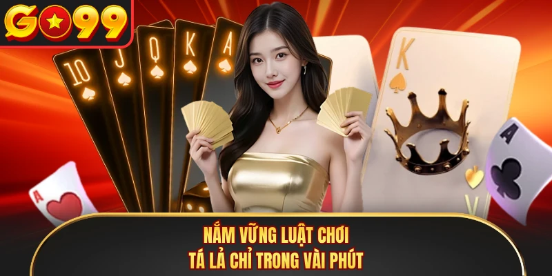 Nắm vững luật chơi tá lả chỉ trong vài phút 