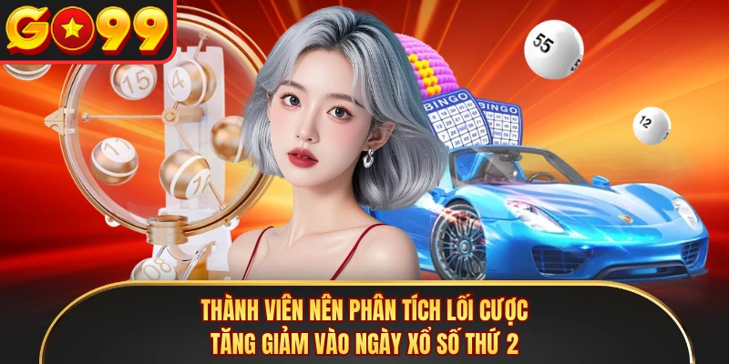 Thành viên nên phân tích lối cược tăng giảm vào ngày xổ số thứ 2 